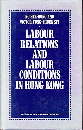 Labour Relations and Labour Conditions in Hong Kong (Macmillan Series of Ilo Studies)