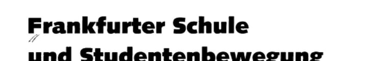 Frankfurter Schule und Studentenbewegung von der Flaschenpost zum Molotowcocktail 1946-1995