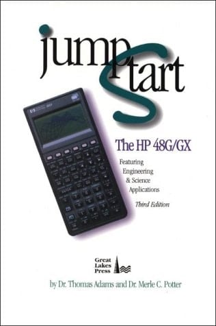 Jump Start the HP 48G/GX Featuring Engineering & Science Applications : the Easy Way to Get Started