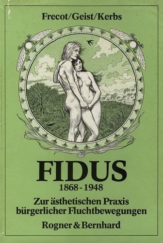 Fidus 1868-1948. Zur ästhetischen Praxis bürgerlicher Fluchtbewegung