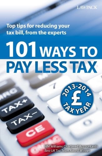 101 Ways to Pay Less Tax 2013-2014 Tax Year