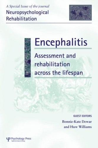 Encephalitis: Assessment and Rehabilitation Across the Lifespan A Special Issue of Neuropsychological Rehabilitation