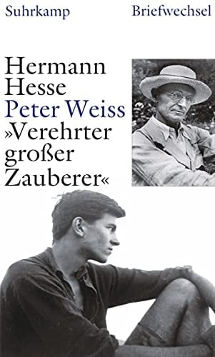 »Verehrter großer Zauberer«: Briefwechsel Hermann Hesse - Peter Weiss 1937-1962