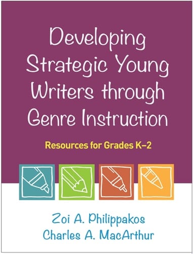 Developing Strategic Young Writers Through Genre Instruction Resources for Grades K-2