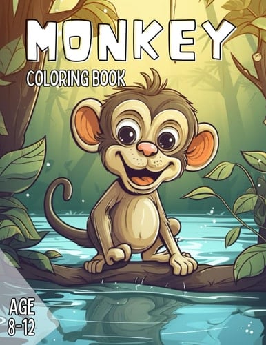 Monkey Coloring Book: Awesome Jungle Adventure Coloring Book. Fun and Easy Coloring Book for Kids Ages 8-12.