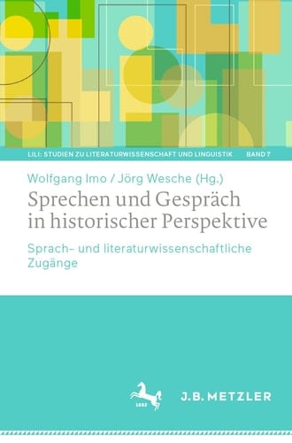 Sprechen und Gespräch in historischer Perspektive sprach- und literaturwissenschaftliche Zugänge