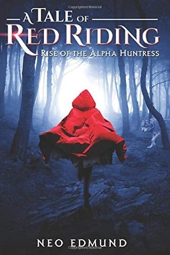 A Tale of Red Riding Hood Rise of the Alpha Werewolf Huntress (a Grimms Fairy Tale Retelling)