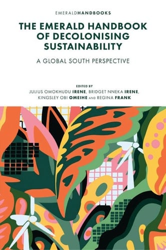 The Emerald Handbook of Decolonising Sustainability A Global South Perspective