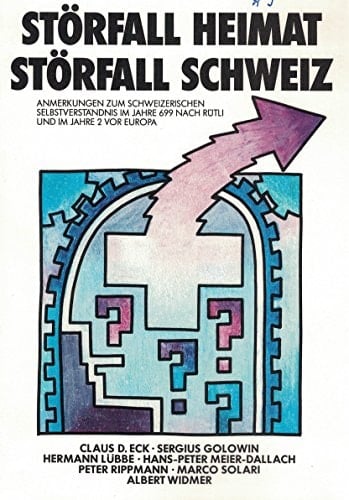 Störfall Heimat, störfall Schweiz Anmerkungen zum schweizerischen Selbstverständnis im Jahre 699 nach Rütli und im Jahre 2 vor Europa : Jahrestagung 1990