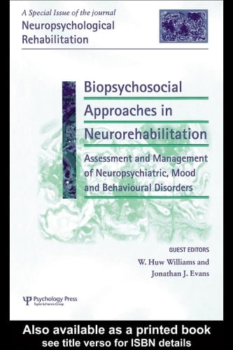 Biopsychosocial Approaches in Neurorehabilitation Assessment and Management of Neuropsychiatric, Mood and Behavioural Disorders