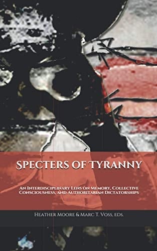 Specters of Tyranny An Interdisciplinary Lens on Memory, Collective Consciousness, and Authoritarian Dictatorships