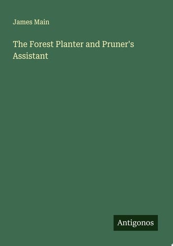 The Forest Planter and Pruner's Assistant
