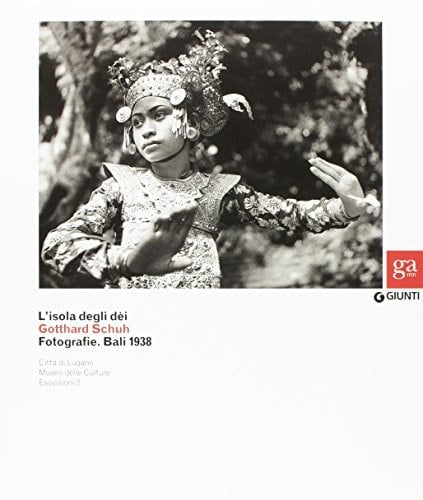 L'isola degli dèi Gotthard Schuh : fotografie, Bali 1938