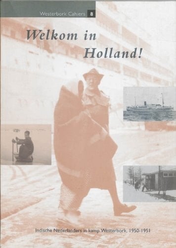 Welkom in Holland! Indische Nederlanders in kamp Westerbork, 1950-1951