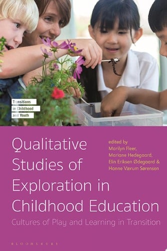 Qualitative Studies of Exploration in Childhood Education Cultures of Play and Learning in Transition
