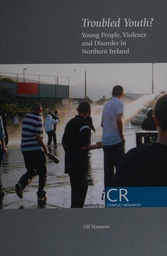 Troubled Youth?: Young People, Violence and Disorder in Northern Ireland