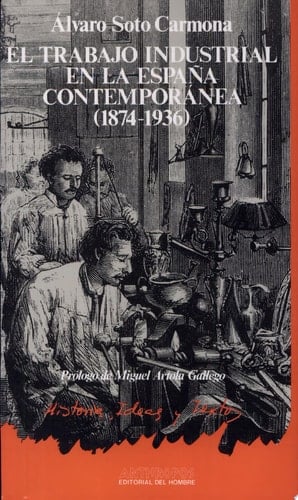 El Trabajo industrial en la España contemporánea, 1874-1936