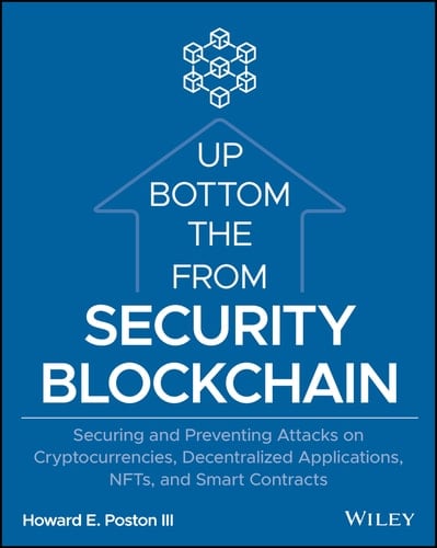 Blockchain Security from the Bottom Up Securing and Preventing Attacks on Cryptocurrencies, Decentralized Applications, NFTs, and Smart Contracts