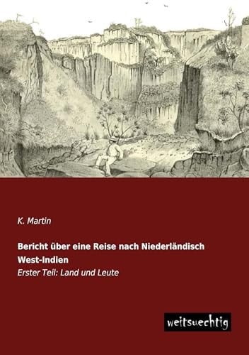 Bericht über eine Reise nach Niederländisch West-Indien Erster Teil: Land und Leute