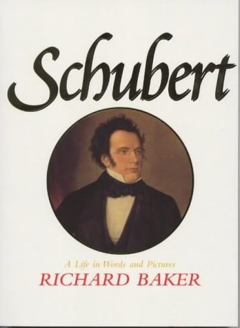 Schubert A Life in Words and Pictures