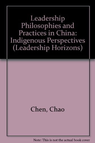 Leadership Philosophies and Practices in China Indigenous Perspectives