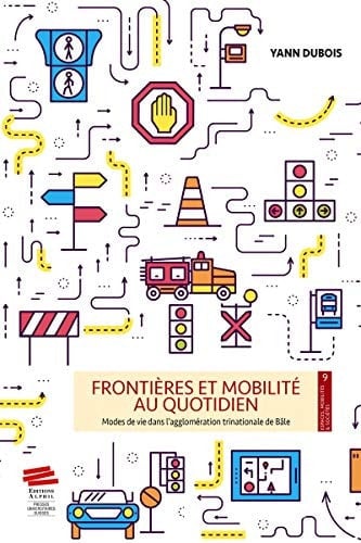 Frontières et mobilités au quotidien modes de vie dans l'agglomération trinationale de Bâle