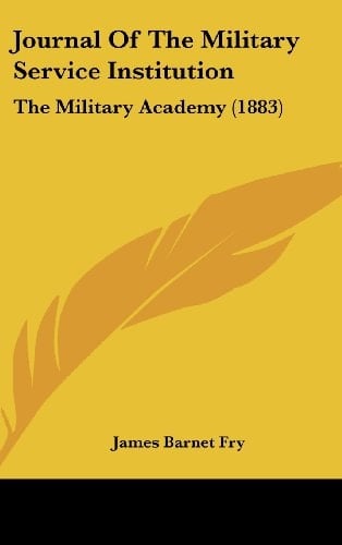 Journal of the Military Service Institution: The Military Academy (1883)