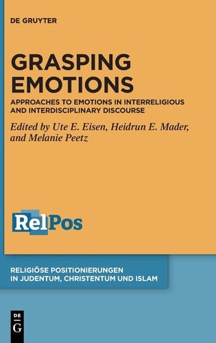 Grasping Emotions Approaches to Emotions in Interreligious and Interdisciplinary Discourse