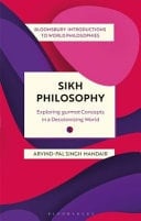 Sikh Philosophy Exploring Gurmat Concepts in a Decolonizing World