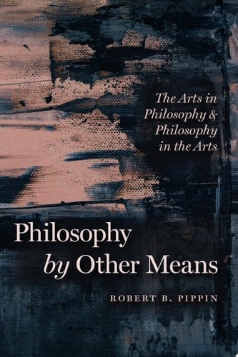 Philosophy by Other Means The Arts in Philosophy and Philosophy in the Arts
