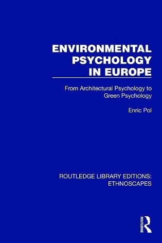 Environmental Psychology in Europe: From Architectural Psychology to Green Psychology (Routledge Library Editions: Ethnoscapes)