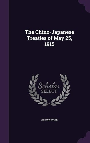 The Chino-Japanese Treaties of May 25, 1915