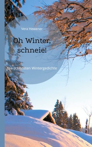 Oh Winter, schneie! Die schönsten Wintergedichte