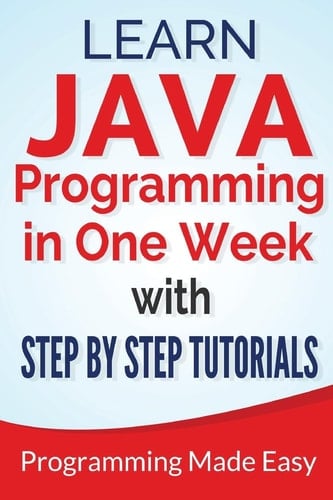 Java Learn Java Programming in One Week with Step By Step Tutorials