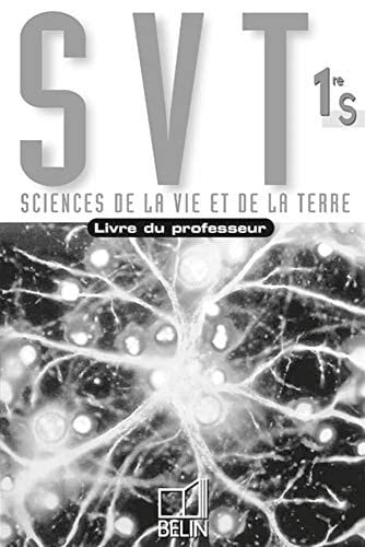 SVT, sciences de la vie et de la terre, 1re S livre du professeur