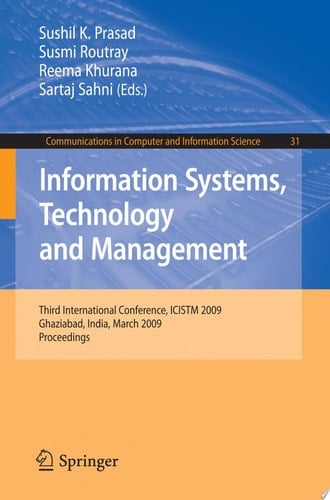 Information Systems, Technology and Management Third International Conference, ICISTM 2009, Ghaziabad, India, March 12-13, 2009, Proceedings