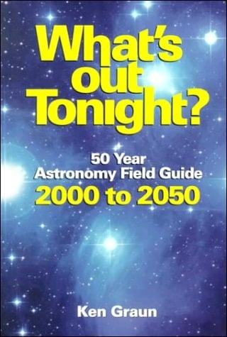 What's Out Tonight? 50 Year Astronomy Field Guide, 2000 to 2050