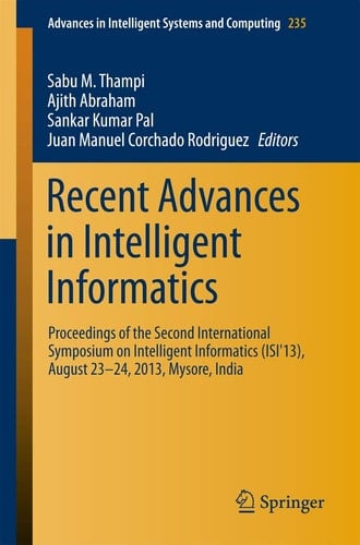 Recent Advances in Intelligent Informatics Proceedings of the Second International Symposium on Intelligent Informatics (ISI'13), August 23-24 2013, Mysore, India