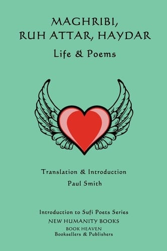 Maghribi, Ruh Attar, Haydar - Life and Poems