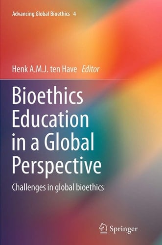 Bioethics Education in a Global Perspective Challenges in global bioethics