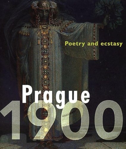 Prague 1900 Poetry and Ecstasy