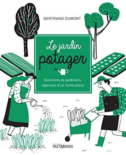Le jardin potager Questions de jardinier, réponses d'un horticulteur