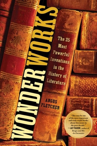 Wonderworks The 25 Most Powerful Inventions in the History of Literature