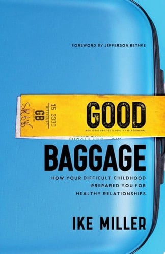 Good Baggage How Your Difficult Childhood Prepared You for Healthy Relationships