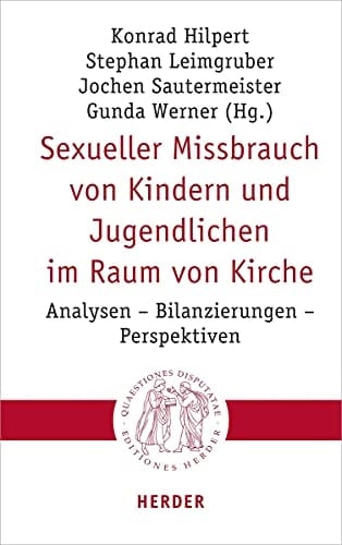 Sexueller Missbrauch von Kindern und Jugendlichen im Raum von Kirche Analysen - Bilanzierungen - Perspektiven