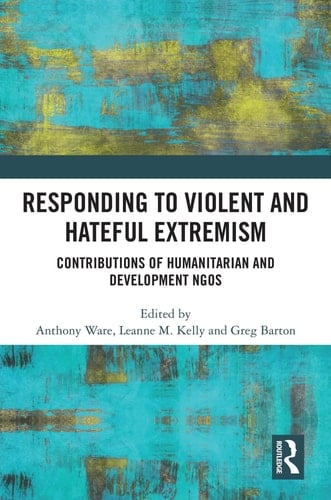 Responding to Violent and Hateful Extremism Contributions of Humanitarian and Development NGOs