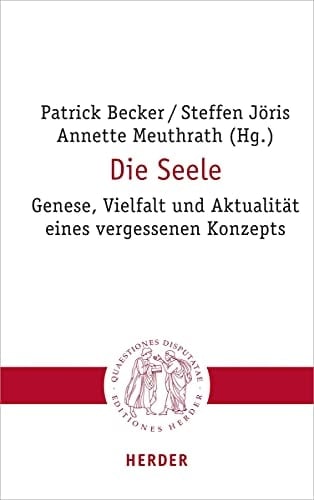 Die Seele Genese, Vielfalt und Aktualität eines vergessenen Konzepts