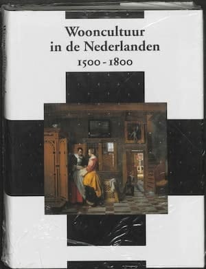 Wooncultuur in de Nederlanden, 1500-1800 =: The art of home in the Netherlands, 1500-1800 (Nederlands kunsthistorisch jaarboek) (Dutch Edition)