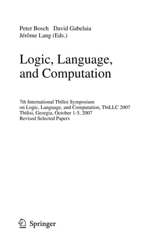 Logic, Language, and Computation 7th International Tbilisi Symposium on Logic, Language, and Computation, TbiLLC 2007, Tbilisi, Georgia, October 1-5, 2007. Revised Selected Papers