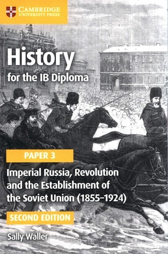 History for the IB Diploma Paper 3 Imperial Russia, Revolution and the Establishment of the Soviet Union (1855–1924)